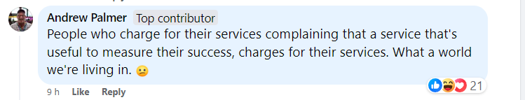 Image with text saying: People who charge for their services complaining that a service that is useful to measure their success, charges fo rtheir services, What a world we live in. 