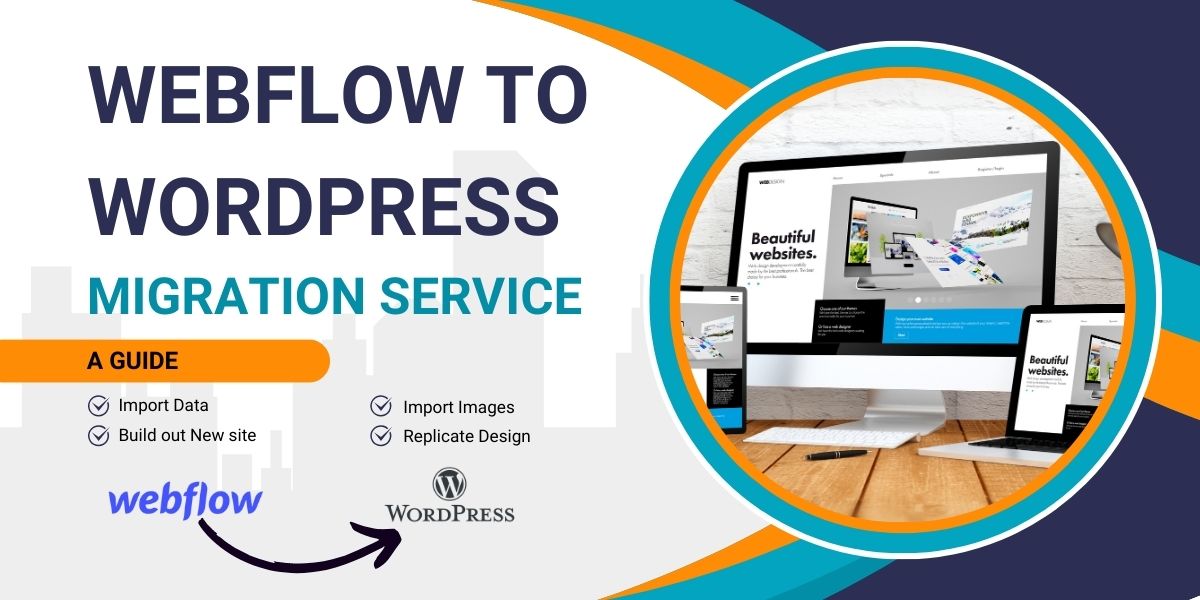 Promotional graphic for a Webflow to WordPress migration service highlighting a step-by-step guide for importing data, images, building out a new site, and replicating design, with logos of Webflow and WordPress and an image of a computer screen displaying a website design.